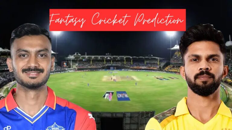 Fantasy Cricket Prediction: CSK vs DC, IPL 2025 Match 17